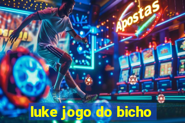 luke jogo do bicho